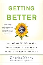Getting Better: Why Global Development Is Succeeding--And How We Can Improve the World Even More