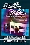 Nothing Matters (Family by Choice Book 1)