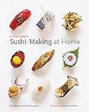 A Visual Guide to Sushi-Making at Home by Hiro Sone, Lissa Doumani