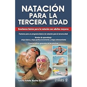 Natación para la tercera edad / Swimming for Seniors: Enseñanza básica para la natación con adultos mayores / Basic Swimming Education for Older A