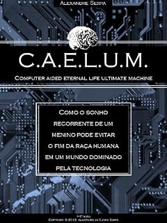 Livro CAELUM - Computer Aided Eternal Life Ultimate Machine