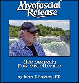 Myofascial Release The Search For Excellence A Comprehensive