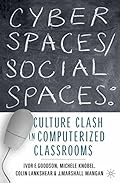 Cyber Spaces/Social Spaces: Culture Clash in Computerized Classrooms