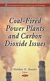 Coal-Fired Power Plants and Carbon Dioxide Issues, Shuester, Matthew W., 1611220548