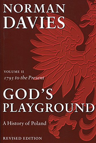 God's Playground: A History of Poland, Vol. 2, 1795 to the Present