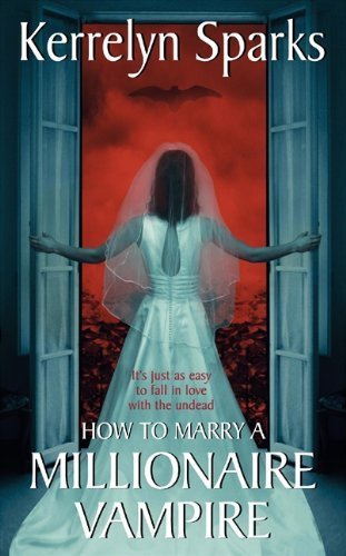 How to Marry a Millionaire Vampire (Love at Stake, Book 1) by Kerrelyn Sparks (2005-07-26)