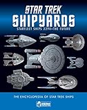 Star Trek Shipyards Star Trek Starships: 2294 to the Future The Encyclopedia of Starfleet Ships by Ben Robinson, Marcus Reily