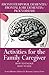 Activities for the Family Caregiver: Frontal Temporal Dementia / Frontal Lobe Dementia / Pick's Dise by Scott Silknitter, Vanessa Emm