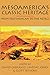 Mesoamerica's Classic Heritage: From Teotihuacan to the Aztecs (Mesoamerican Worlds) by Davíd Carrasco, Lindsay Jones
