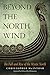 Beyond the North Wind: The Fall and Rise of the Mystic North by Christopher McIntosh, Hilmar Örn Hilmarsson