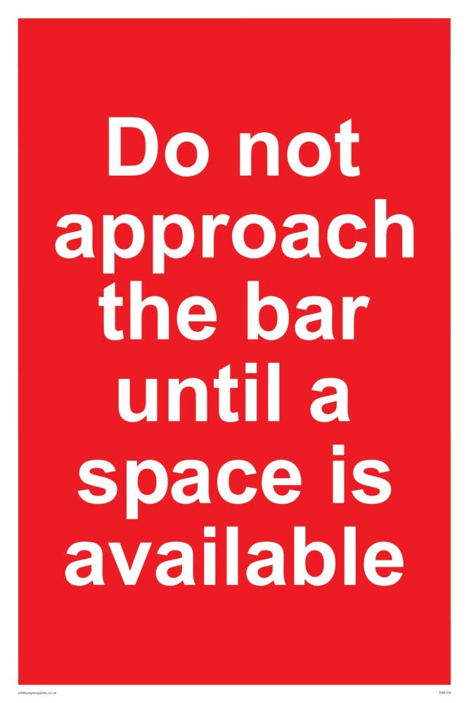 Do not approach the bar until a space is available