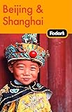 Fodor's Beijing and Shanghai, 1st Edition (Travel Guide) by