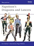 Napoleon's Dragoons and Lancers (Men-At-Arms Series, No 55) by Emir Bukhari, Angus McBride