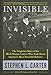Invisible: The Forgotten Story of the Black Woman Lawyer Who Took Down America's Most Powerful Mobst by Stephen L. Carter
