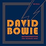 David Bowie Retrospective and Coloring Book by Mel Elliott