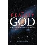 The Reality of God: The Layman's Guide to Scientific Evidence for the Creator