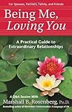 Being Me, Loving You: A Practical Guide to Extraordinary Relationships (Nonviolent Communication Guides)