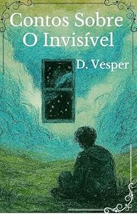 Livro Contos Sobre o Invisível (Trilogia do Silêncio Livro 1)