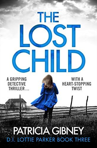 The Lost Child: A gripping detective thriller with a heart-stopping twist (Detective Lottie Parker Book 3)