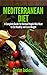 Mediterranean Diet: The Complete Guide with Meal Plan and Recipes for Normal People Who Want to Eat Healthy and Lose Weight