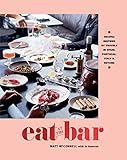 Eat at the Bar: Recipes Inspired by Travels in Spain, Portugal, Italy & Beyond by Matt McConnell, Jo Gamvros