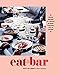 Eat at the Bar: Recipes Inspired by Travels in Spain, Portugal, Italy & Beyond by Matt McConnell, Jo Gamvros