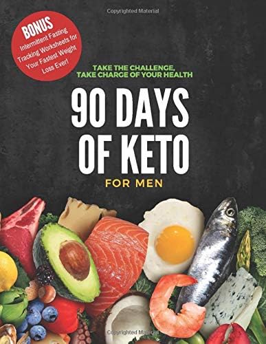 90 Days of Keto for Men: 8.5x11in Informative Guide with Monthly Goals, Daily Progress Tracking, Shopping Lists and More to Begin Your Healthy New Lifestyle