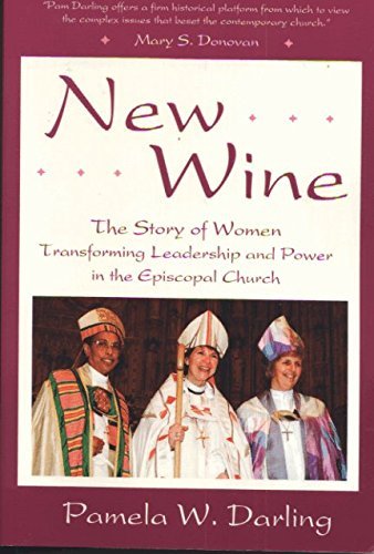 New Wine: The Story of Women Transforming Leadership and Power in the Episcopal Church by Pamela W. Darling