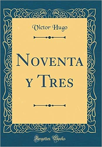 Noventa Y Tres Classic Reprint Spanish Edition Hugo Victor 9781391874470 Amazon Com Books