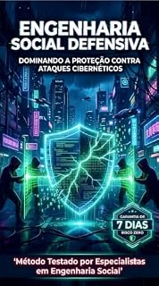 Livro Engenharia Social Defensiva: Dominando a Proteção Contra Ataques Cibernéticos