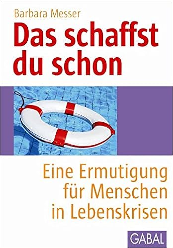 Das Schaffst Du Schon Eine Ermutigung Fur Menschen In Lebenskrisen Whitebooks Amazon De Messer Barbara Bucher