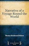 Narrative of a Voyage Round the World by 