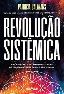 Livro Revolução sistêmica: Uma jornada de transformação rumo ao próximo nível de consciência humana