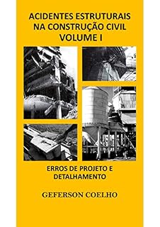 Livro Acidentes Estruturais na Construção Civil - Volume 1: Erros de Projeto e Detalhamento