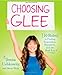 Choosing Glee: 10 Rules to Finding Inspiration, Happiness, and the Real You - Book by Jenna Ushkowitz