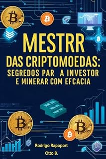 Livro Mestre das criptomoedas: Segredos para investir e Minerar com eficácia