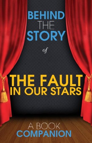 The Fault in Our Stars - Behind the Story: Backstage Pass to Novels