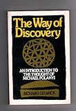 Way of Discovery : An Introduction to the Thought of Michael Polanyi, Gelwick, Richard, 0195021932