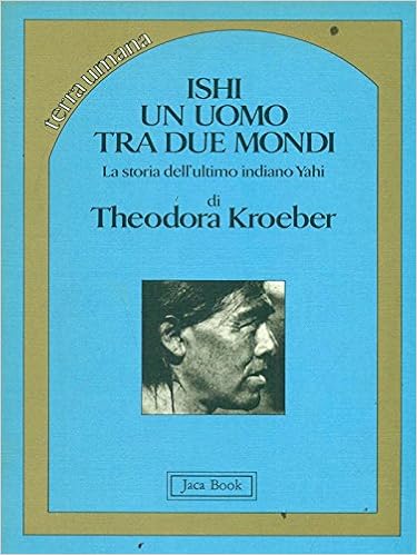 Theodora Kroeber - Ishi. Un uomo tra due mondi (1985)
