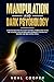 Manipulation and Dark Psychology: Learn the Most Effective Covert Emotional Manipulation Tactics and by