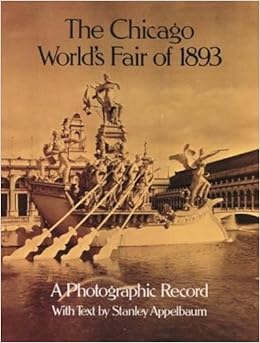 The Chicago World S Fair Of 1893 A Photographic Record
