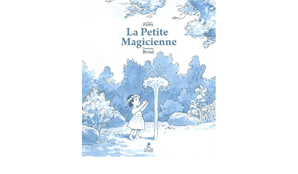 La Petite Magicienne French Edition Floret Anne Bertail Dominique Amazon Com Books La Petite Magicienne French Edition Floret Anne Bertail Dominique Amazon Com Books