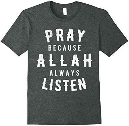 Mens Pray Because ALLAH Always Listen T Shirt Medium Dark Heather