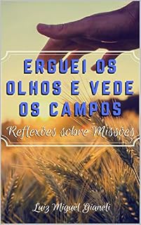 Livro Erguei os Olhos e Vede os Campos: Reflexões sobre Missões