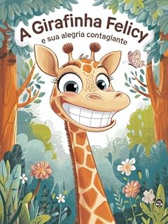 Livro A Girafinha Felicy e sua alegria contagiante