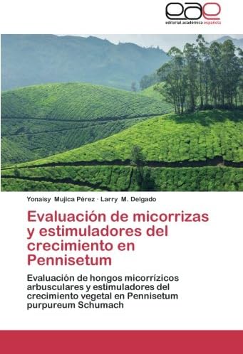 Evaluación de micorrizas y estimuladores del crecimiento en Pennisetum: Evaluación de hongos micorrízicos arbusculares y estimuladores del crecimiento ... purpureum Schumach (Spanish Edition)