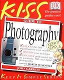 KISS Guide to Photography (Keep It Simple Series)