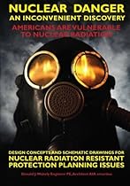 Nuclear Danger - An Inconvenient Discovery: Americans Are Vunerable To Nuclear Radiation Nuclear Danger - An Inconvenient Discovery: Americans Are Vunerable To Nuclear Radiation