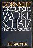 Der Deutsche Wortschatz nach Sachgruppen, Dornseiff, Franz, 3110002876