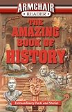 Armchair Reader: The Amazing Book of History: Extraordinary Facts and Stories